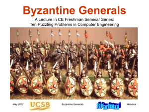 Byzantine Generals A Lecture in CE Freshman Seminar Series: Handout
