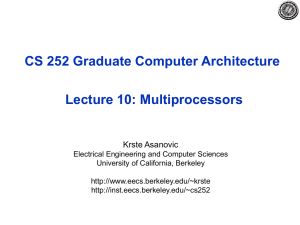 CS 252 Graduate Computer Architecture Lecture 10: Multiprocessors Krste Asanovic