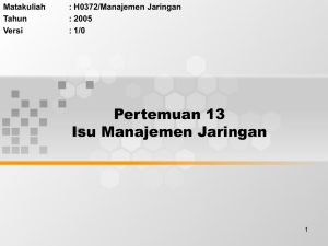 Pertemuan 13 Isu Manajemen Jaringan Matakuliah : H0372/Manajemen Jaringan