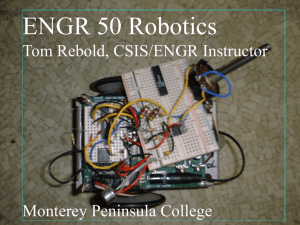 ENGR 50 Robotics Tom Rebold, CSIS/ENGR Instructor Monterey Peninsula College Tom Rebold