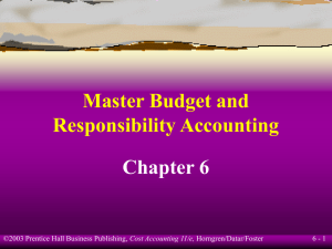 Chapter 6 Master Budget and Responsibility Accounting 6 - 1