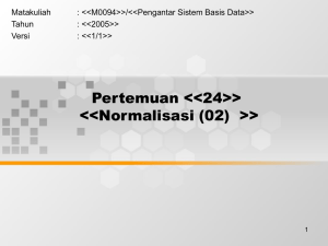 Matakuliah : &lt;&lt;M0094&gt;&gt;/&lt;&lt;Pengantar Sistem Basis Data&gt;&gt; Tahun : &lt;&lt;2005&gt;&gt;