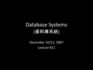 Database Systems (資料庫系統) December 10/12, 2007 Lecture #11