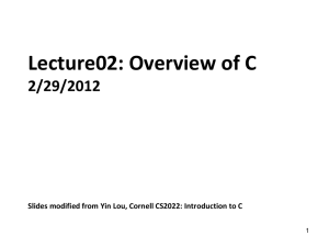 Lecture02: Overview of C 2/29/2012 1