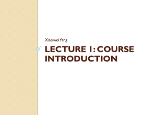 LECTURE 1: COURSE INTRODUCTION XiaoweiYang