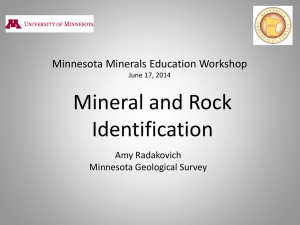 Mineral and Rock Identification Minnesota Minerals Education Workshop Amy Radakovich