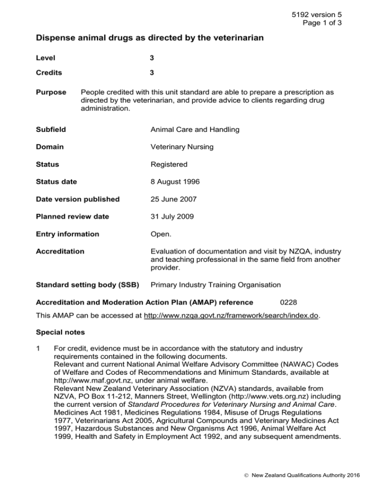 Dispense animal drugs as directed by the veterinarian