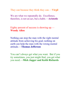 Virgil  We are what we repeatedly do.  Excellence, Aristotle