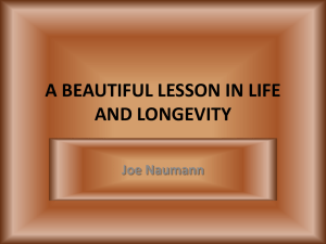 A BEAUTIFUL LESSON IN LIFE AND LONGEVITY Joe Naumann