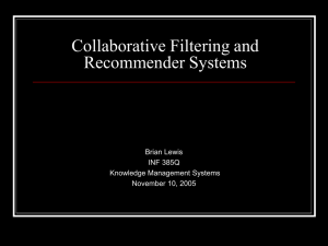Collaborative Filtering and Recommender Systems Brian Lewis INF 385Q