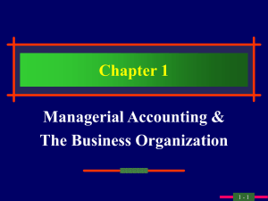Chapter 1 Managerial Accounting &amp; The Business Organization 1 - 1