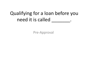 Qualifying for a loan before you need it is called _______. Pre-Approval