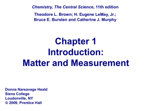 Chapter 1 Introduction: Matter and Measurement Chemistry, The Central Science