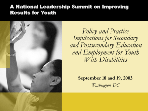 Policy and Practice Implications for Secondary and Post-Secondary Education and Employment for Students with Disabilities