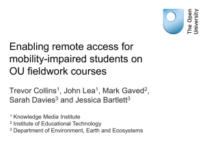 Enabling remote access for mobility-impaired students on OU fieldwork courses Trevor Collins