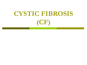 Powerpoint Presentation: Cystic Fibrocis