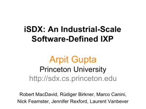 Arpit Gupta iSDX: An Industrial-Scale Software-Defined IXP Princeton University
