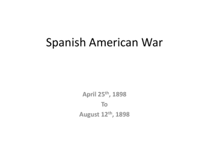 Spanish American War April 25 , 1898 To
