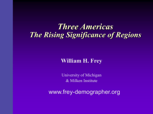 Three Americas The Rising Significance of Regions William H. Frey www.frey-demographer.org