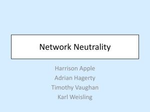 Network Neutrality Harrison Apple Adrian Hagerty Timothy Vaughan