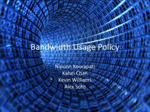 Bandwidth Usage Policy Nipunn Koorapati Kahei Chan Kevin Williams