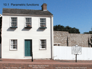 10.1  Parametric functions Mark Twain’s Boyhood Home Hannibal, Missouri