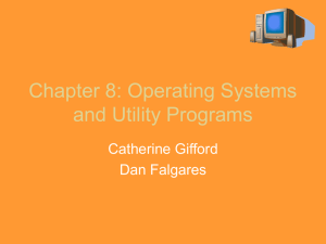 Chapter 8: Operating Systems and Utility Programs Catherine Gifford Dan Falgares