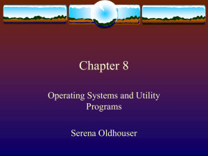 Chapter 8 Operating Systems and Utility Programs Serena Oldhouser