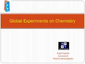 Global Experiments on Chemistry KapilTripathi Scientist-D VIGYAN PRASAR(DST