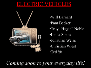 ELECTRIC VEHICLES Coming soon to your everyday life! •Will Barnard •Pam Becker
