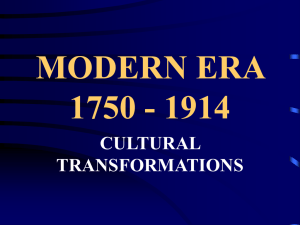 MODERN ERA 1750 - 1914 CULTURAL TRANSFORMATIONS