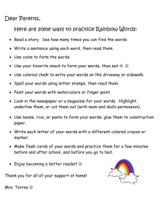 Dear Parents, Here are some ways to practice Rainbow Words: