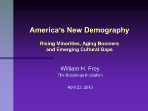 ’s New Demography America William H. Frey Rising Minorities, Aging Boomers