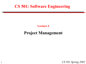 CS 501: Software Engineering Project Management CS 501 Spring 2002 Lecture 4