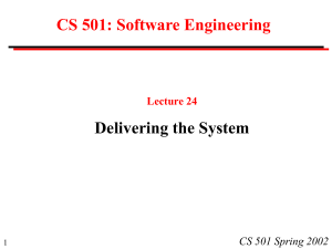 CS 501: Software Engineering Delivering the System CS 501 Spring 2002 Lecture 24