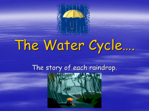 The Water Cycle…. The story of each raindrop.