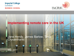 Implementing remote care in the UK Jane Hendy, James Barlow, Theti Crysanthanki