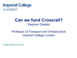 Can we fund Crossrail? Stephen Glaister Professor of Transport and Infrastructure