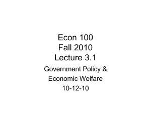 Econ 100 Fall 2010 Lecture 3.1 Government Policy &amp;