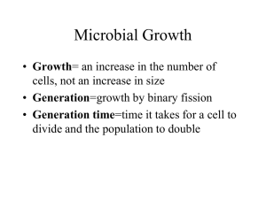 Microbial Growth Growth cells, not an increase in size Generation