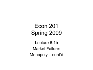 Econ 201 Spring 2009 Lecture 6.1b Market Failure: