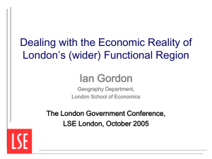 Dealing with the Economic Reality of London’s (wider) Functional Region Ian Gordon