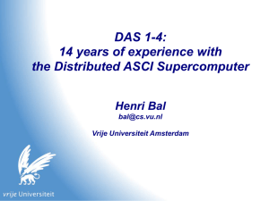 DAS 1-4: 14 years of experience with the Distributed ASCI Supercomputer Henri Bal