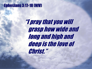 “I pray that you will grasp how wide and