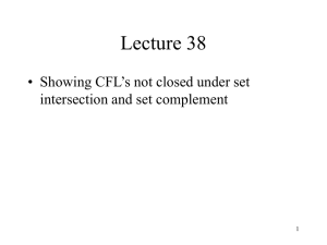 Lecture 38 • Showing CFL’s not closed under set 1