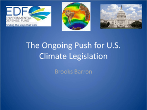 The Ongoing Push for U.S. Climate Legislation Brooks Barron