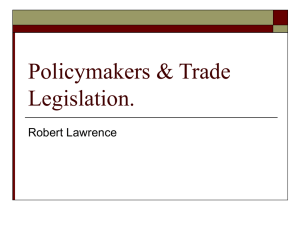 Policymakers &amp; Trade Legislation. Robert Lawrence