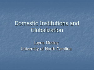 Domestic Institutions and Globalization Layna Mosley University of North Carolina