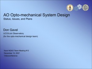 AO Opto-mechanical System Design Don Gavel Status, Issues, and Plans UCO/Lick Observatory