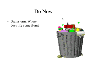 Do Now • Brainstorm: Where does life come from?